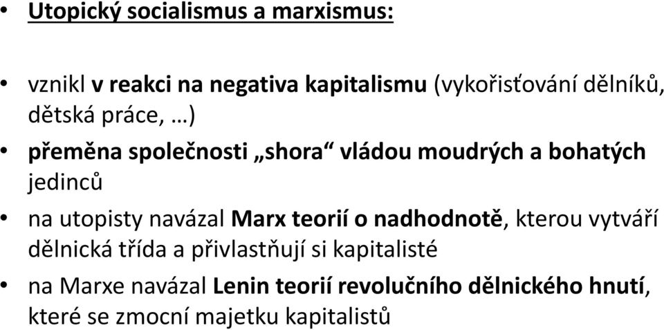 utopisty navázal Marx teorií o nadhodnotě, kterou vytváří dělnická třída a přivlastňují si