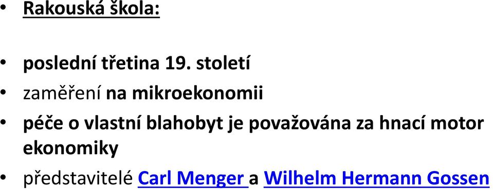 vlastní blahobyt je považována za hnací motor