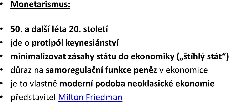 do ekonomiky ( štíhlý stát ) důraz na samoregulační funkce