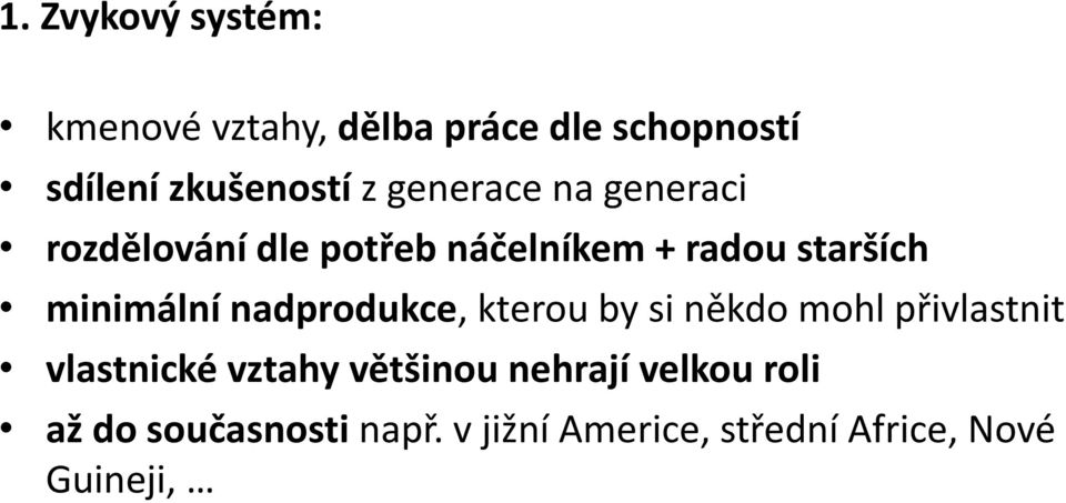 nadprodukce, kterou by si někdo mohl přivlastnit vlastnické vztahy většinou