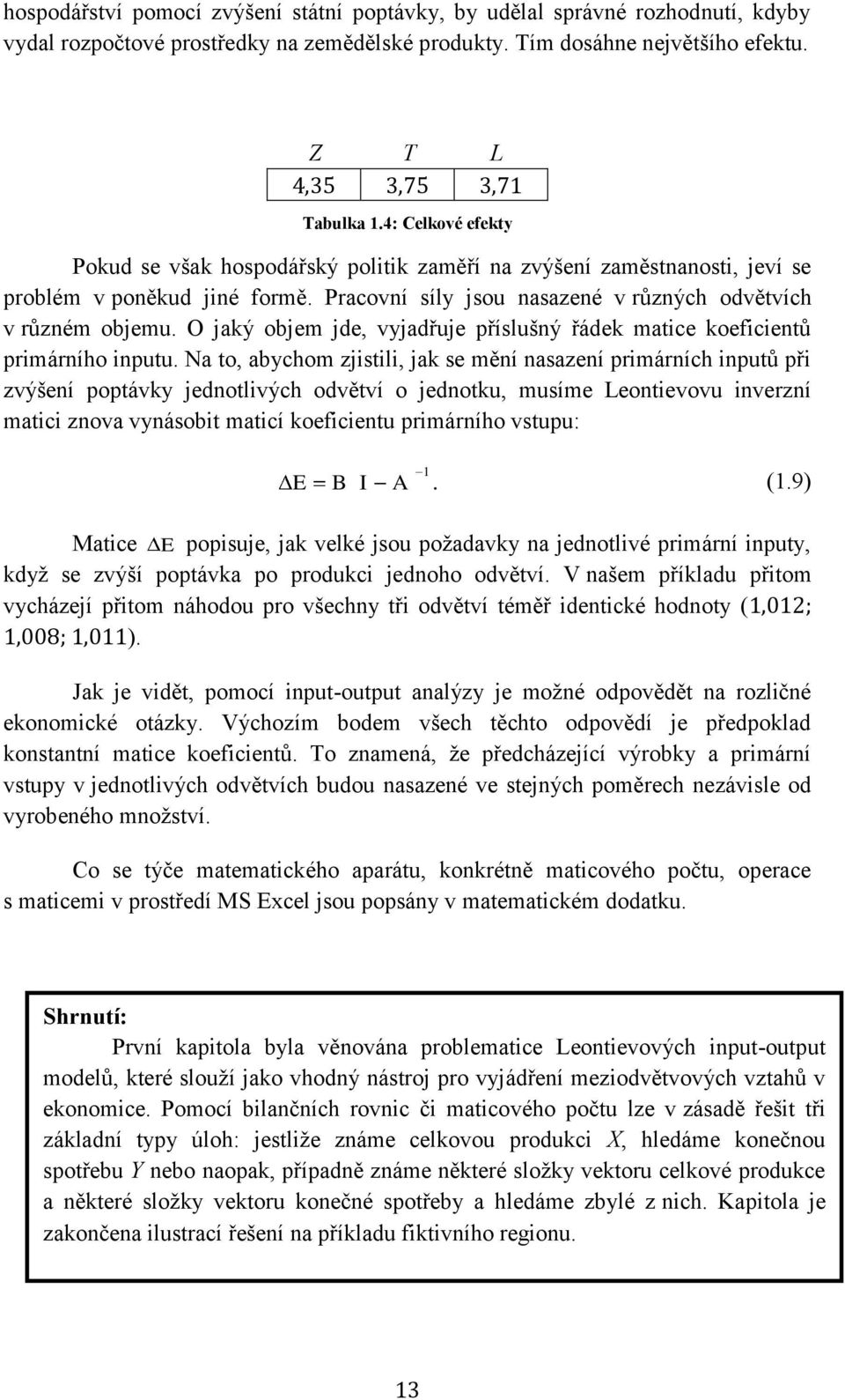 O aký obem de, vyadřue příslušný řádek matce koefcentů prmárního nputu.