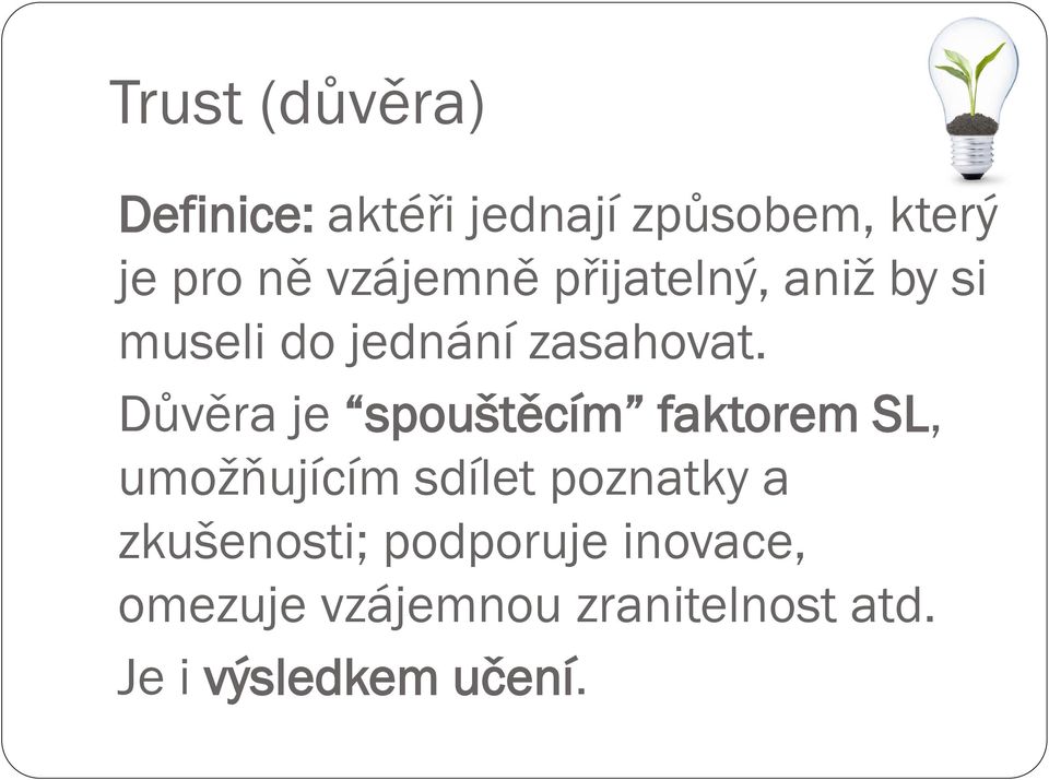 Důvěra je spouštěcím faktorem SL, umožňujícím sdílet poznatky a