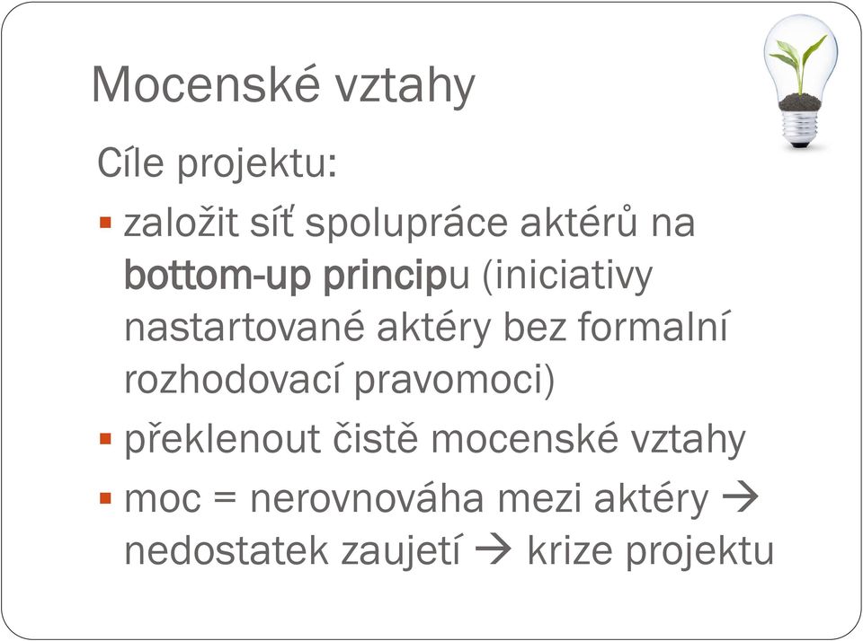 formalní rozhodovací pravomoci) překlenout čistě mocenské