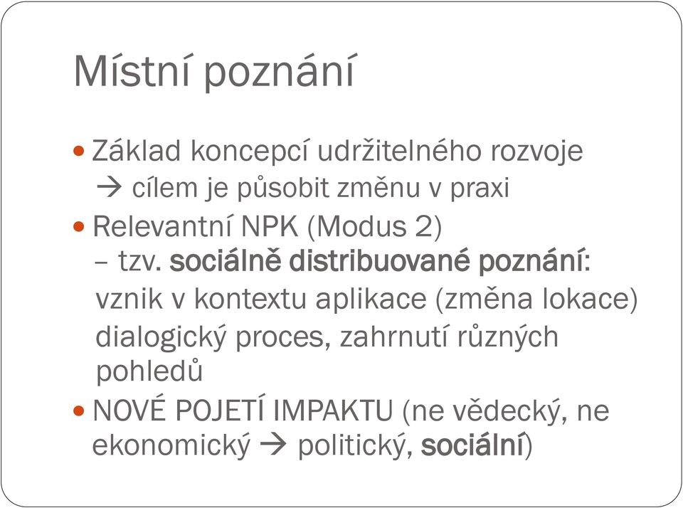 sociálně distribuované poznání: vznik v kontextu aplikace (změna lokace)
