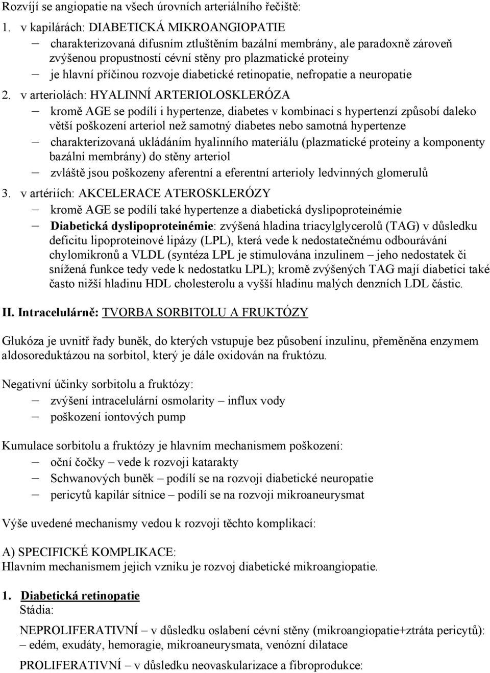 rozvoje diabetické retinopatie, nefropatie a neuropatie 2.