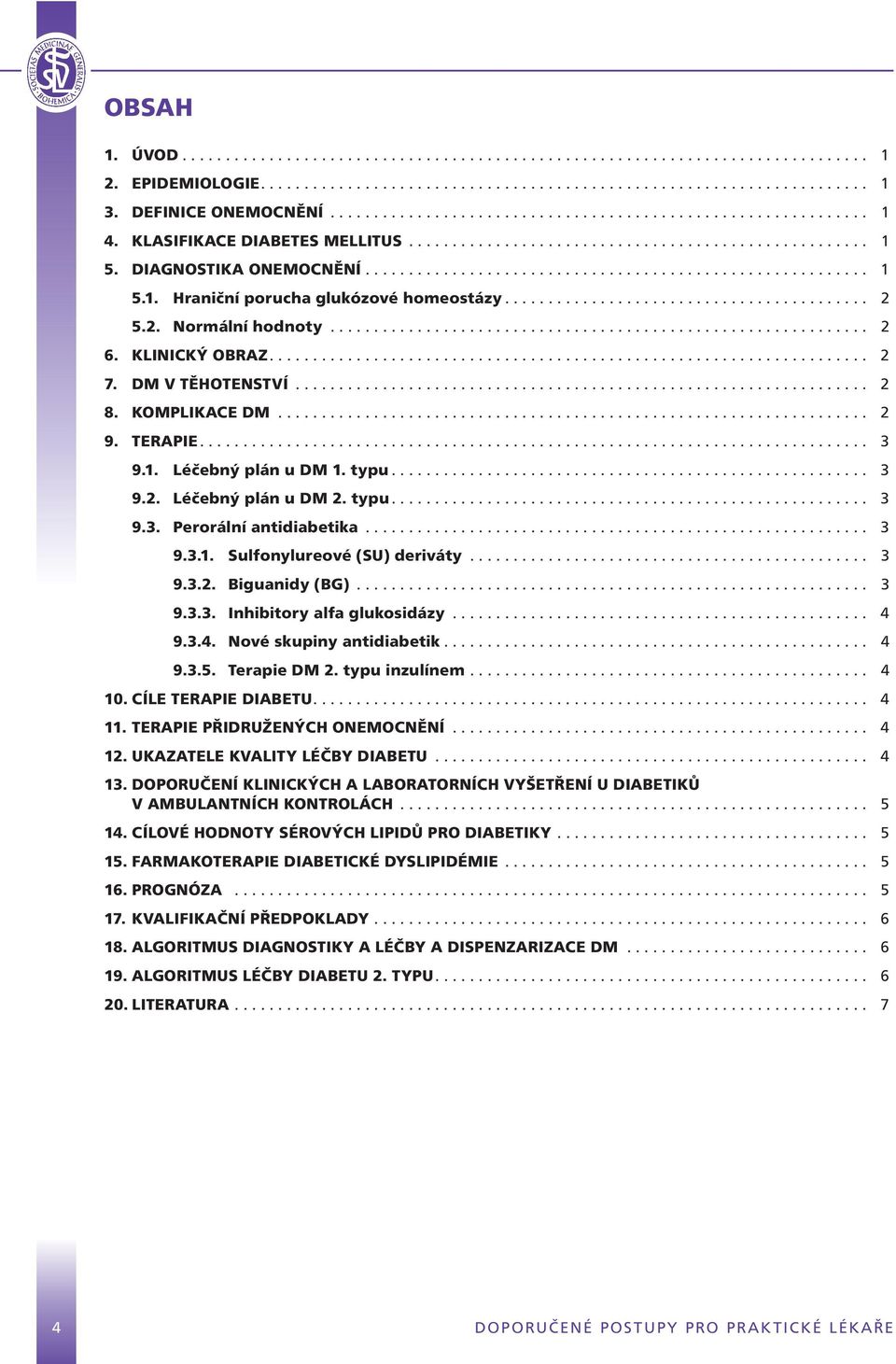 ......................................................... 1 5.1. Hraniční porucha glukózové homeostázy.......................................... 2 5.2. Normální hodnoty.............................................................. 2 6.