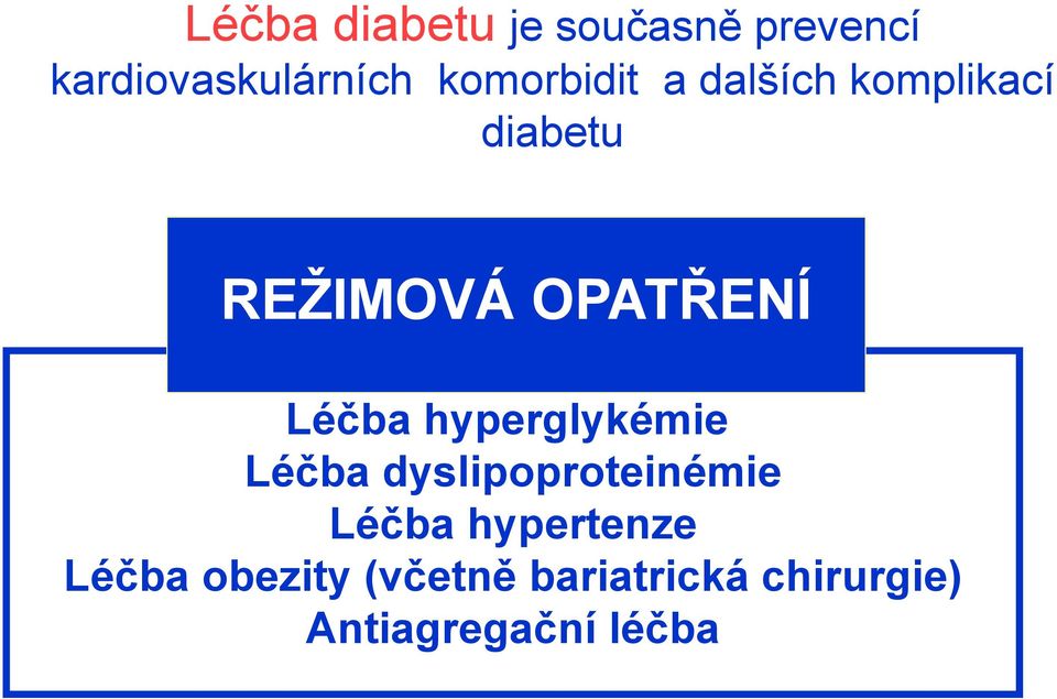 Léčba hyperglykémie Léčba dyslipoproteinémie Léčba