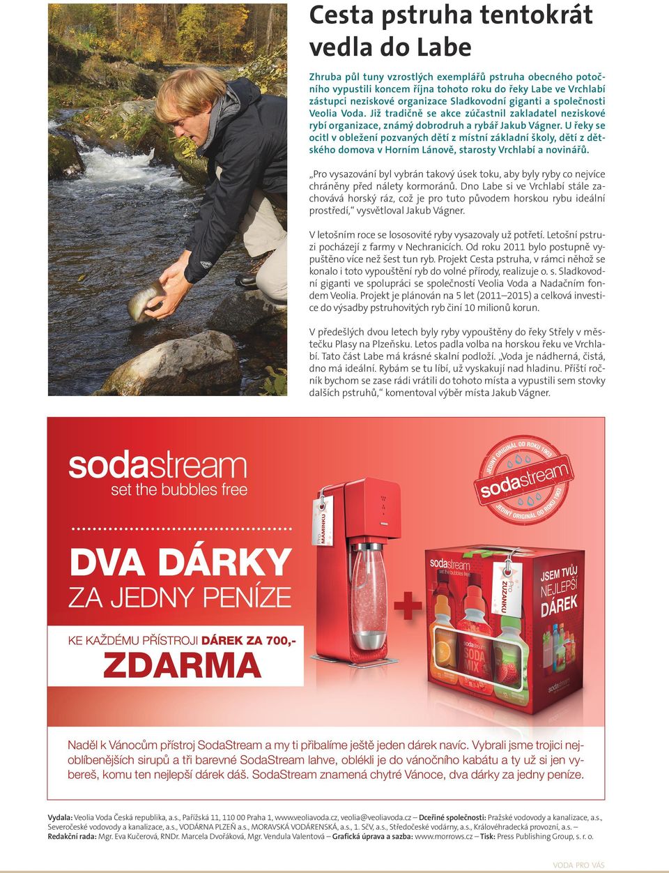 U řeky se ocitl v obležení pozvaných dětí z místní základní školy, dětí z dětského domova v Horním Lánově, starosty Vrchlabí a novinářů.