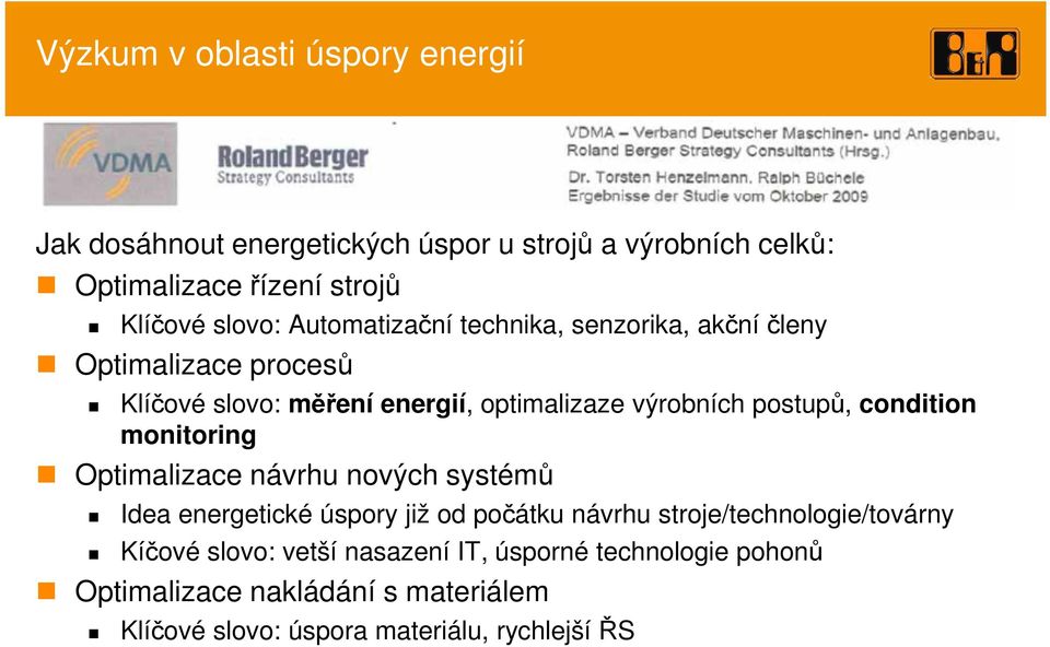 postupů, condition monitoring Optimalizace návrhu nových systémů Idea energetické úspory již od počátku návrhu
