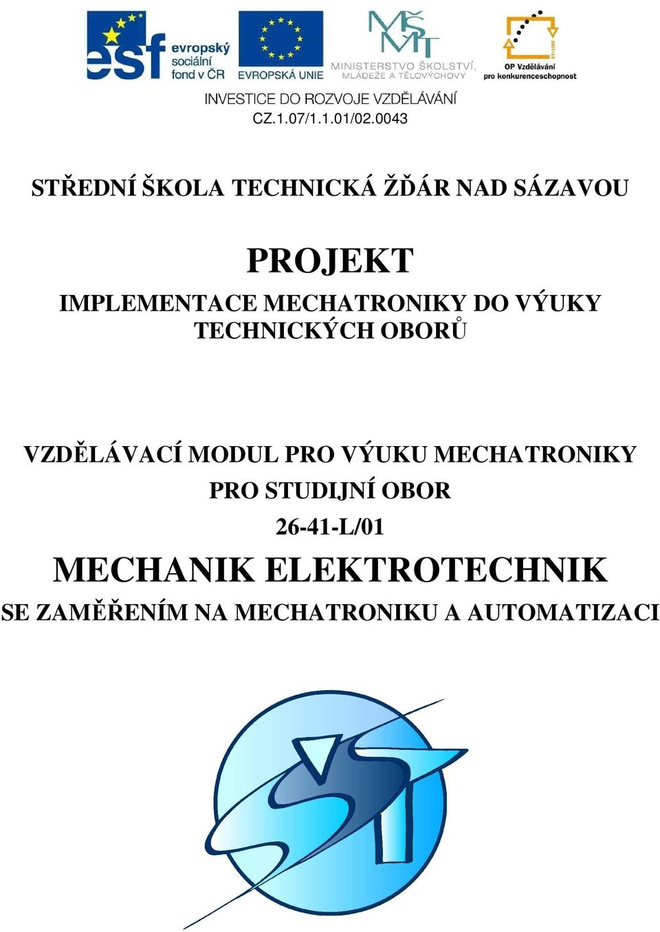 VZDĚLÁVACÍ MODUL PRO VÝUKU MECHATRONIKY PRO STUDIJNÍ OBOR