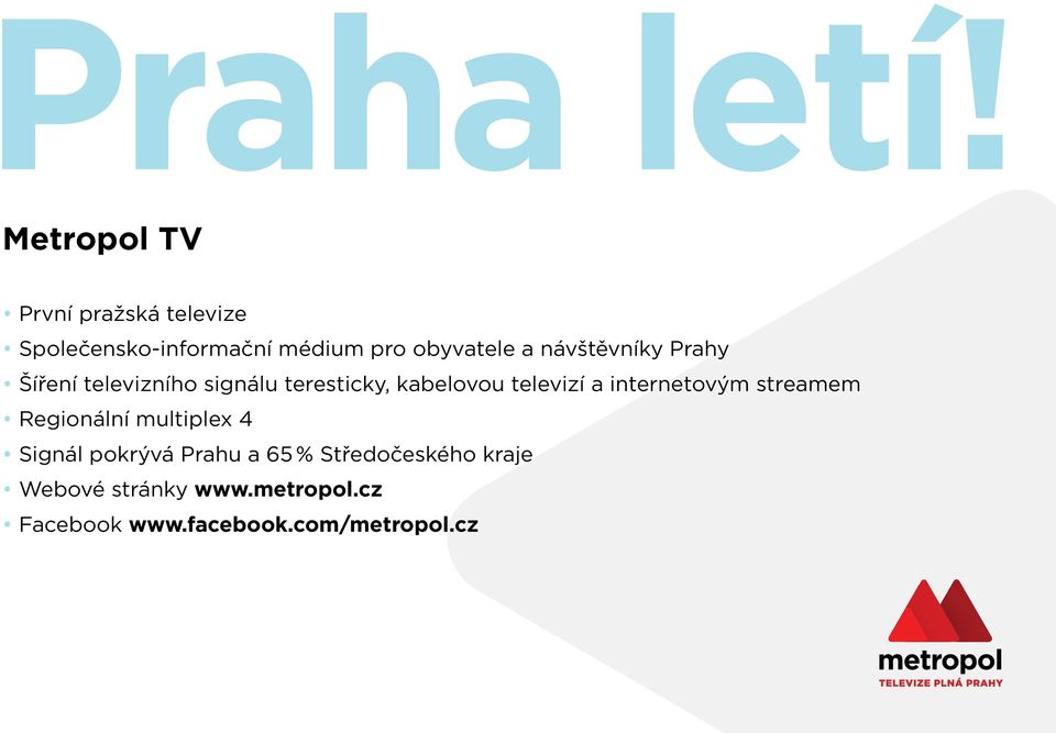 internetovým streamem Regionální multiplex 4 Signál pokrývá Prahu a 65 %