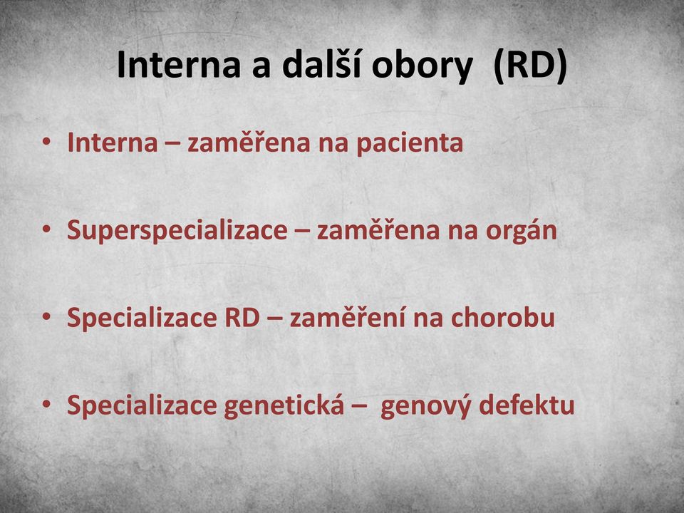 zaměřena na orgán Specializace RD