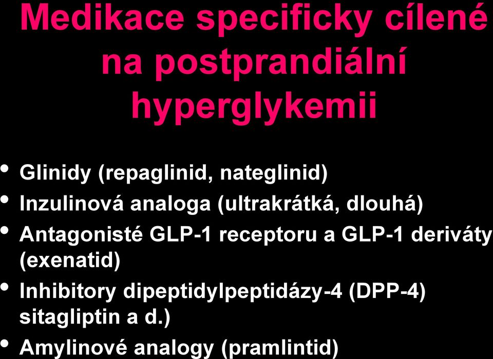 Antagonisté GLP-1 receptoru a GLP-1 deriváty (exenatid) Inhibitory