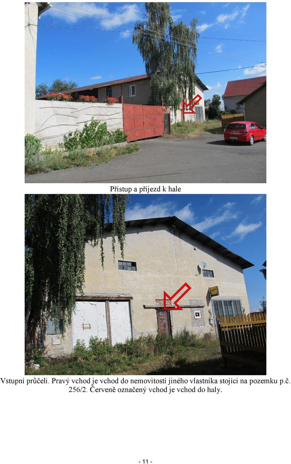 vlastníka stojící na pozemku p.č. 256/2.