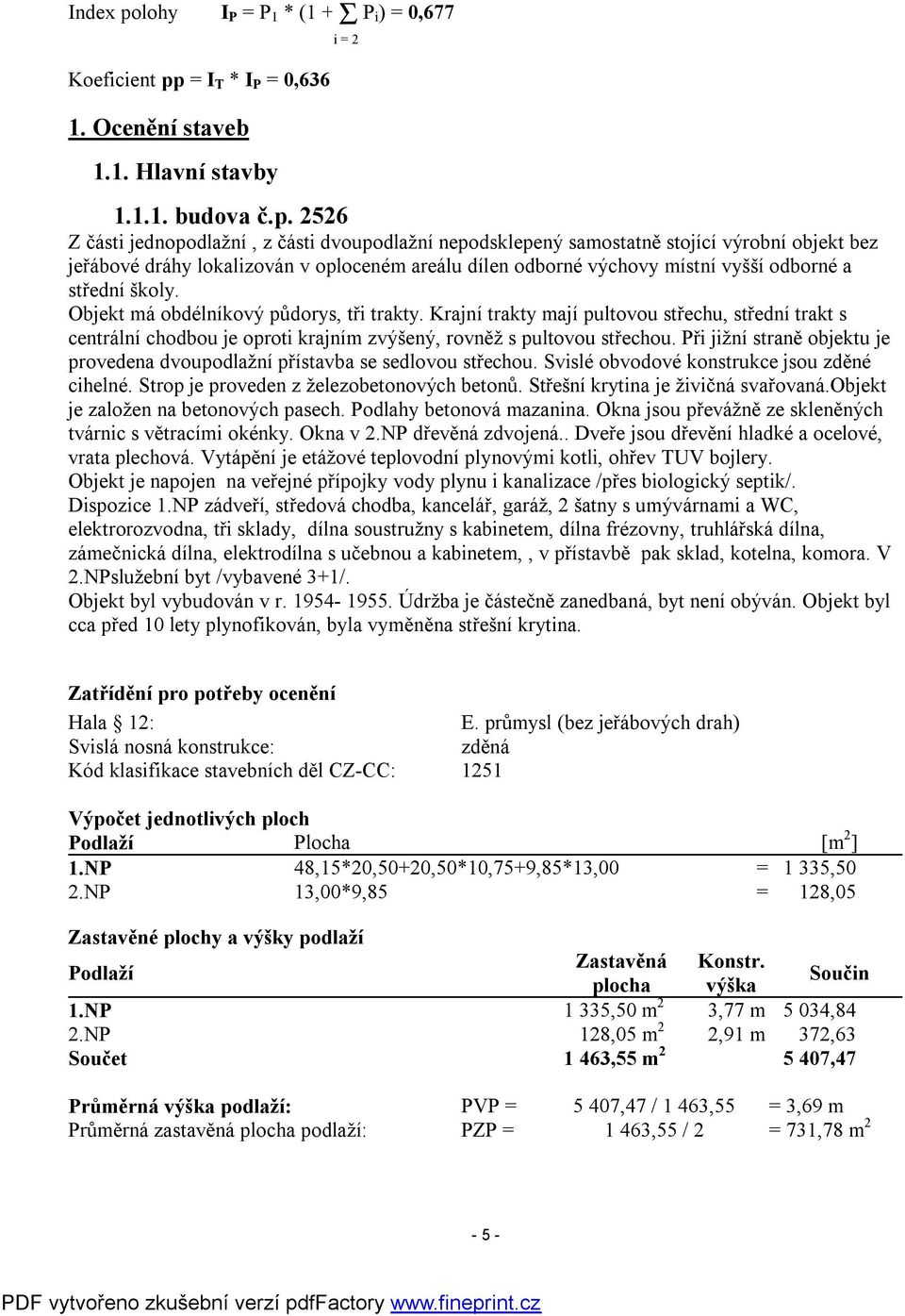 = I T * I P = 0,636 1. Ocenění staveb 1.1. Hlavní stavby i = 2 1.1.1. budova č.p.