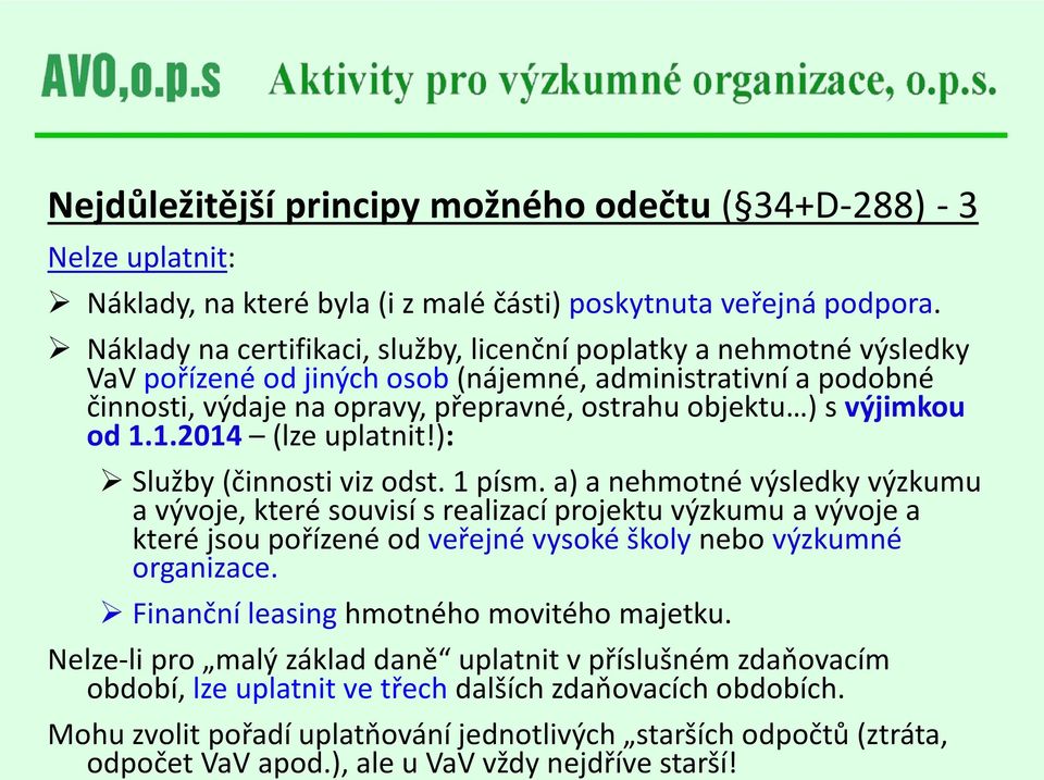 výjimkou od 1.1.2014 (lze uplatnit!): Služby (činnosti viz odst. 1 písm.