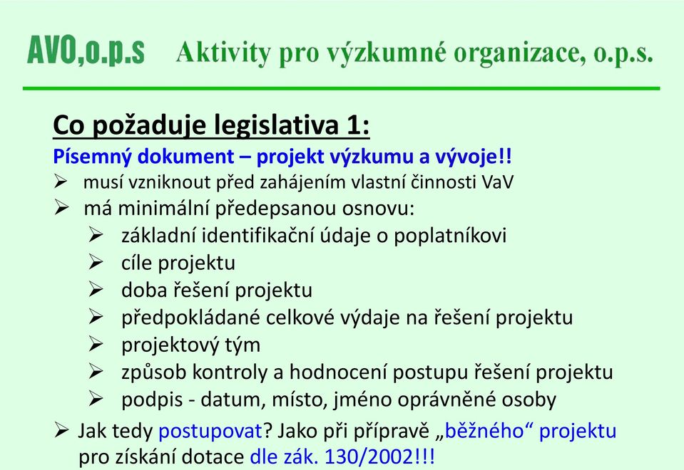 poplatníkovi cíle projektu doba řešení projektu předpokládané celkové výdaje na řešení projektu projektový tým způsob