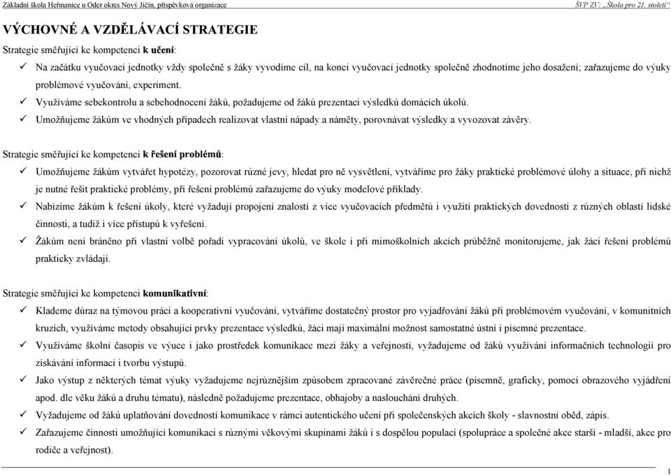 Umožňujeme žákům ve vhodných případech realizovat vlastní nápady a náměty, porovnávat výsledky a vyvozovat závěry.