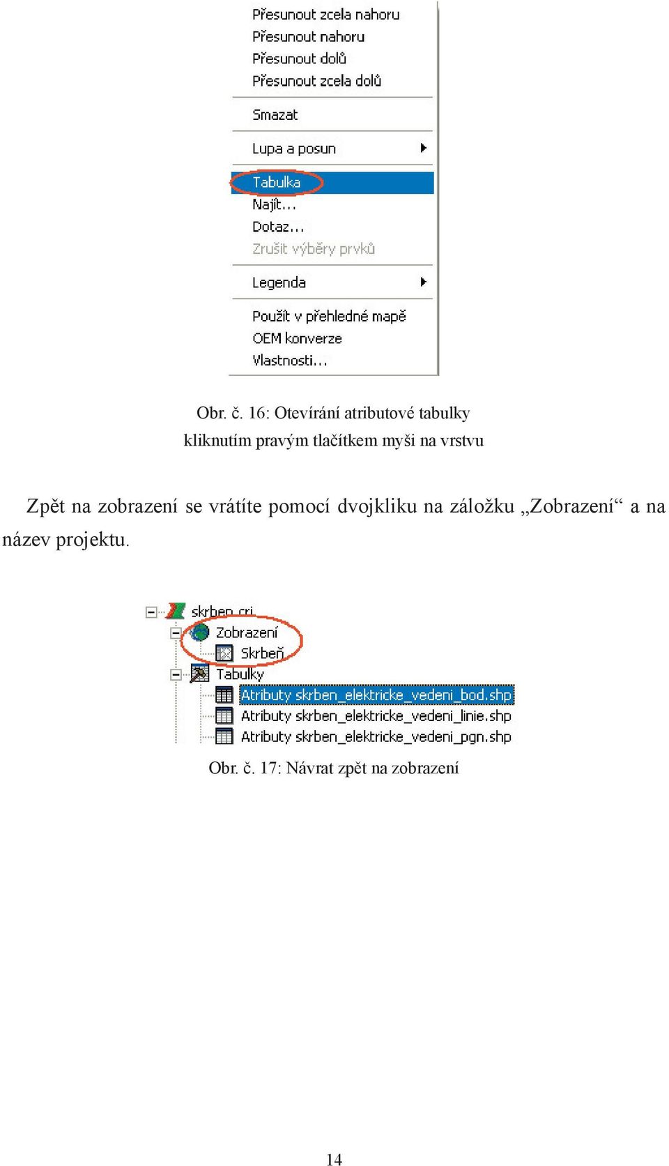 tlačítkem myši na vrstvu Zpět na zobrazení se