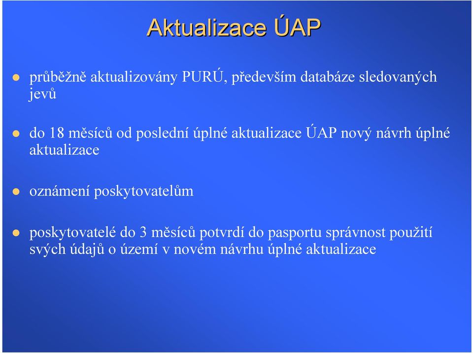 úplné aktualizace oznámení poskytovatelům poskytovatelé do 3 měsíců