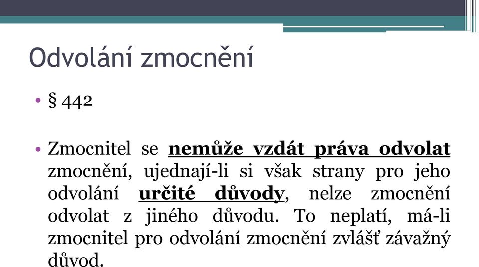 odvolání určité důvody, nelze zmocnění odvolat z jiného