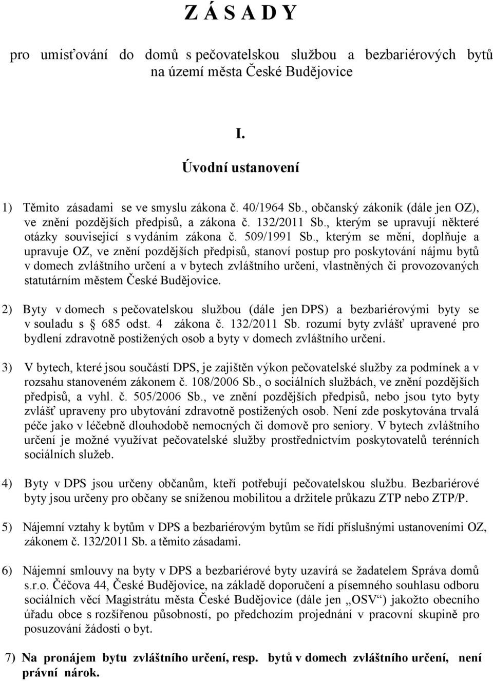 , kterým se mění, doplňuje a upravuje OZ, ve znění pozdějších předpisů, stanoví postup pro poskytování nájmu bytů v domech zvláštního určení a v bytech zvláštního určení, vlastněných či provozovaných