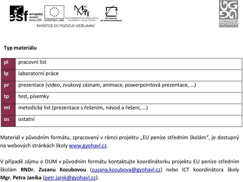 středním školám, je dostupný na webových stránkách školy www.gyohavl.cz.