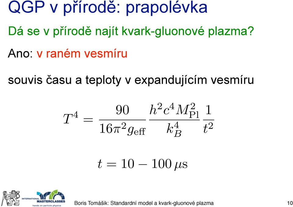 Ano: v raném vesmíru souvis času a teploty v