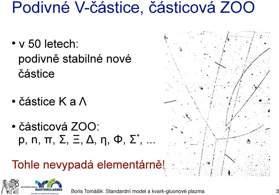 částice K a Λ částicová ZOO: p, n, π, Σ,