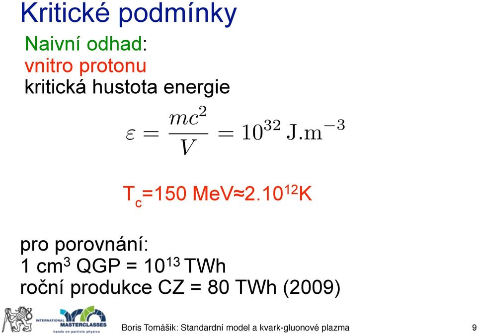 m 3 T c =150 MeV 2.