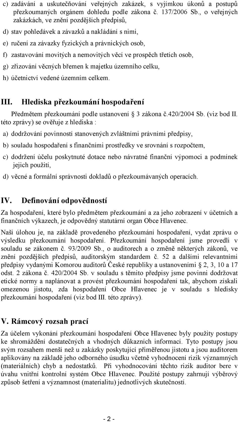 prospěch třetích osob, g) zřizování věcných břemen k majetku územního celku, h) účetnictví vedené územním celkem. III.