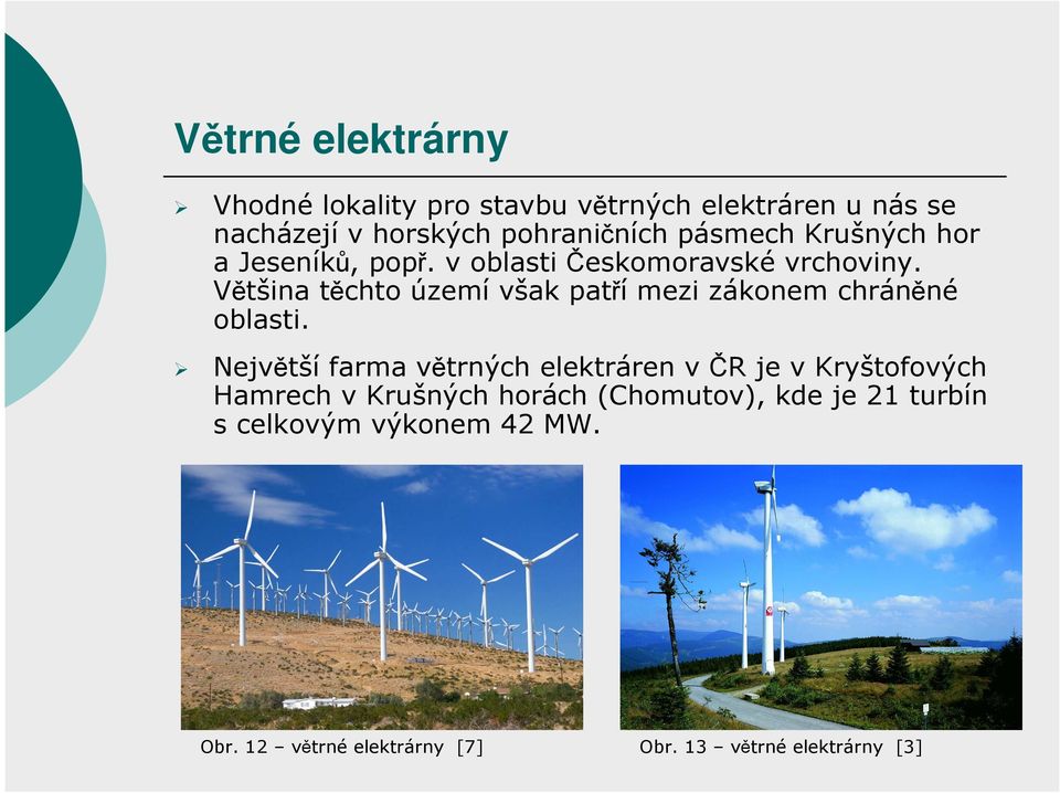 Většina těchto území však patří mezi zákonem chráněné oblasti.