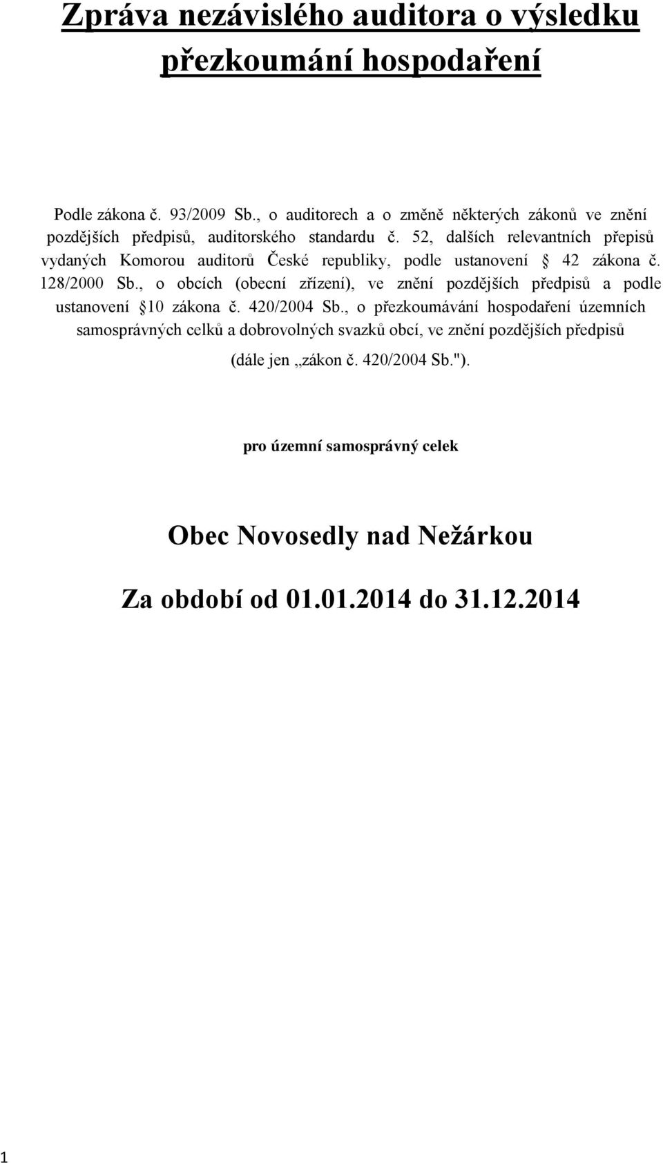 52, dalších relevantních přepisů vydaných Komorou auditorů České republiky, podle ustanovení 42 zákona č. 128/2000 Sb.