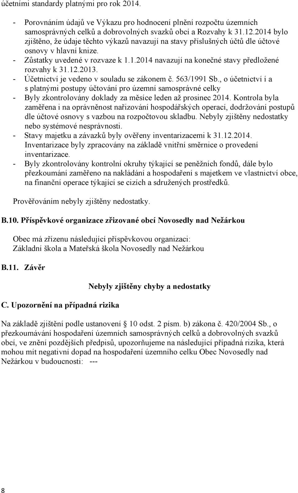 12.2013. - Účetnictví je vedeno v souladu se zákonem č. 563/1991 Sb.