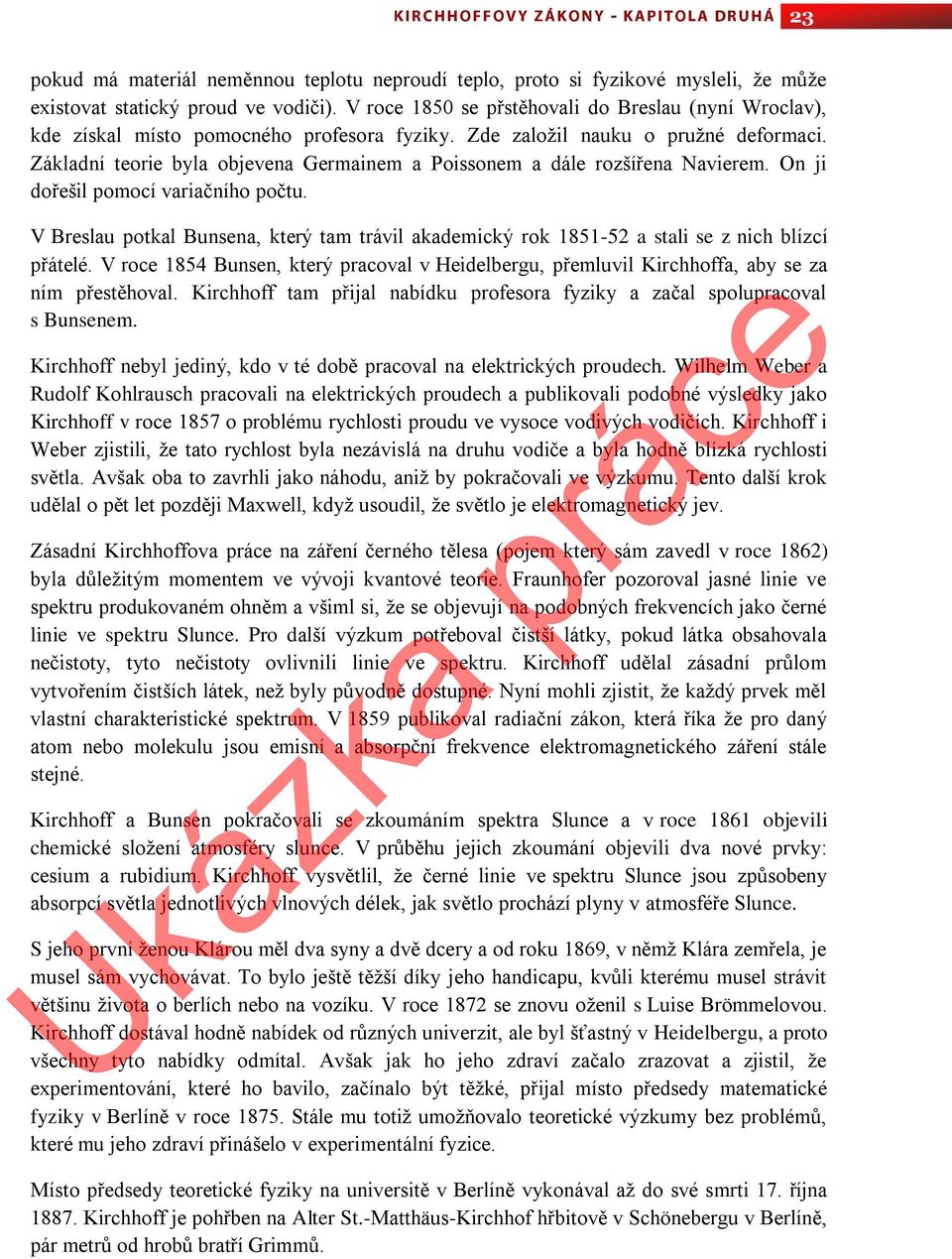 Základní teorie byla objevena Germainem a Poissonem a dále rozšířena Navierem. On ji dořešil pomocí variačního počtu.