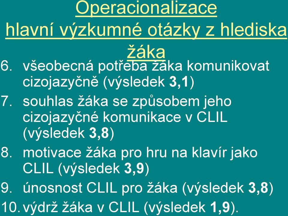 souhlas ţáka se způsobem jeho cizojazyčné komunikace v CLIL (výsledek 3,8) 8.