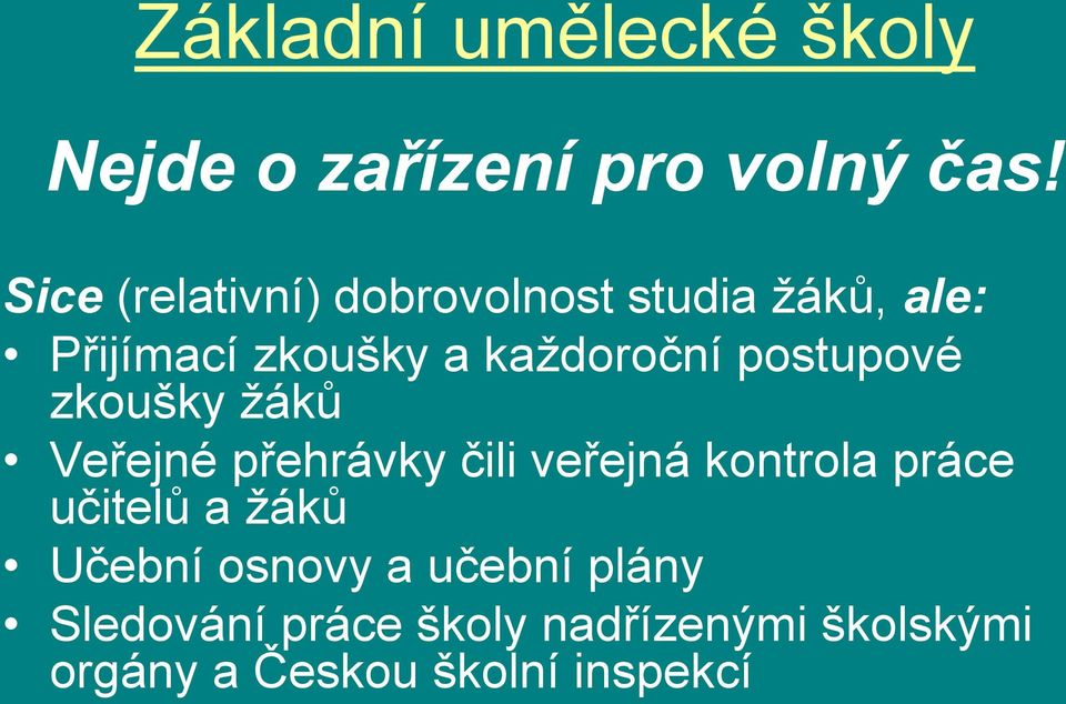 postupové zkoušky ţáků Veřejné přehrávky čili veřejná kontrola práce učitelů a