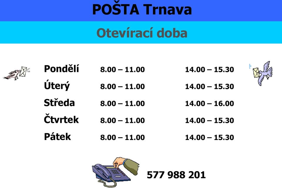 00 11.00 14.00 16.00 Čtvrtek 8.00 11.00 14.00 15.