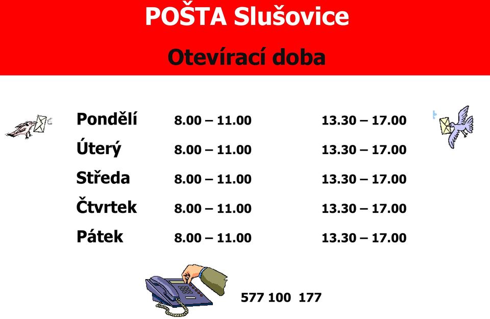 00 11.00 13.30 17.00 Čtvrtek 8.00 11.00 13.30 17.00 Pátek 8.