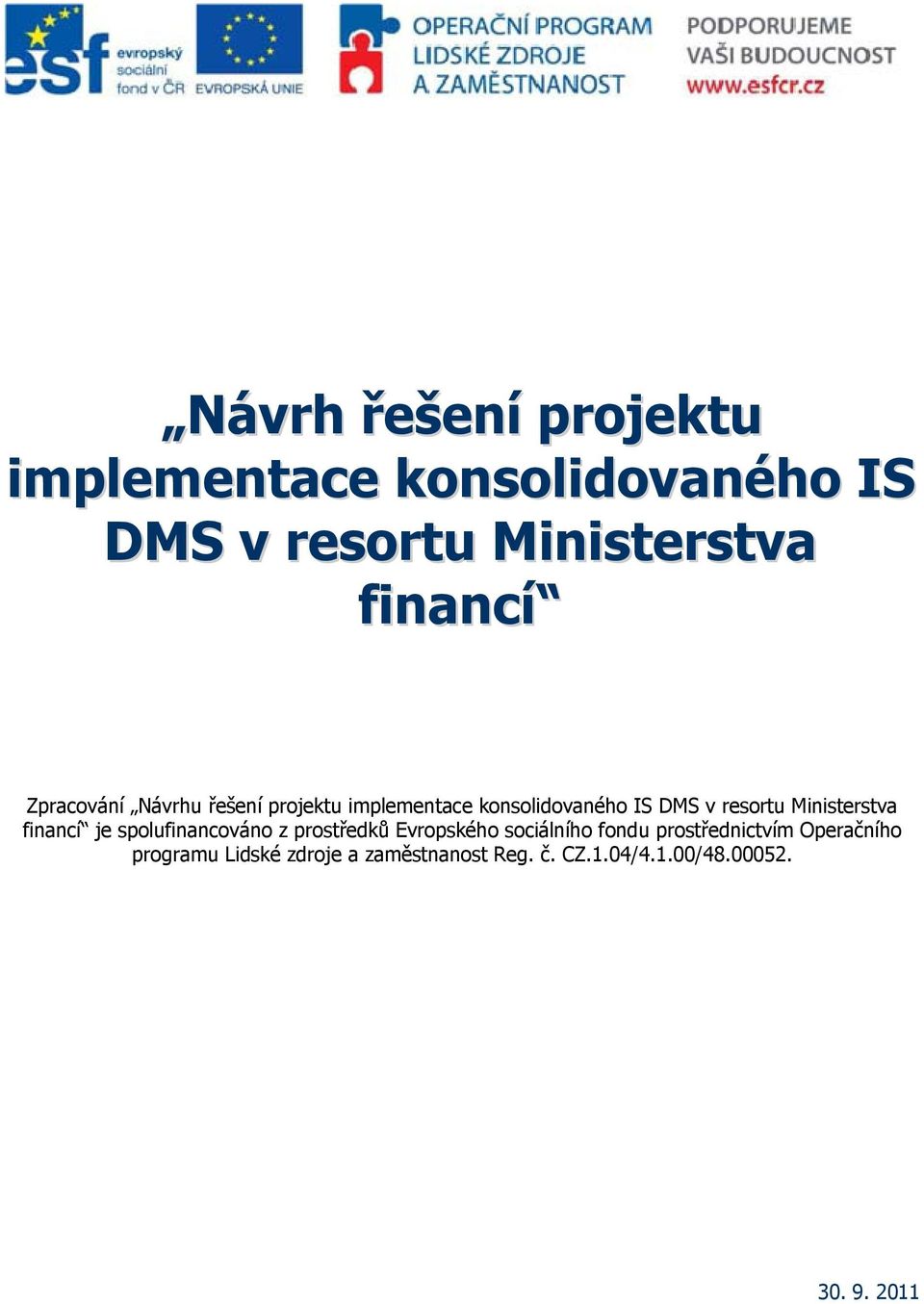 Ministerstva financí je spolufinancováno z prostředků Evropského sociálního fondu
