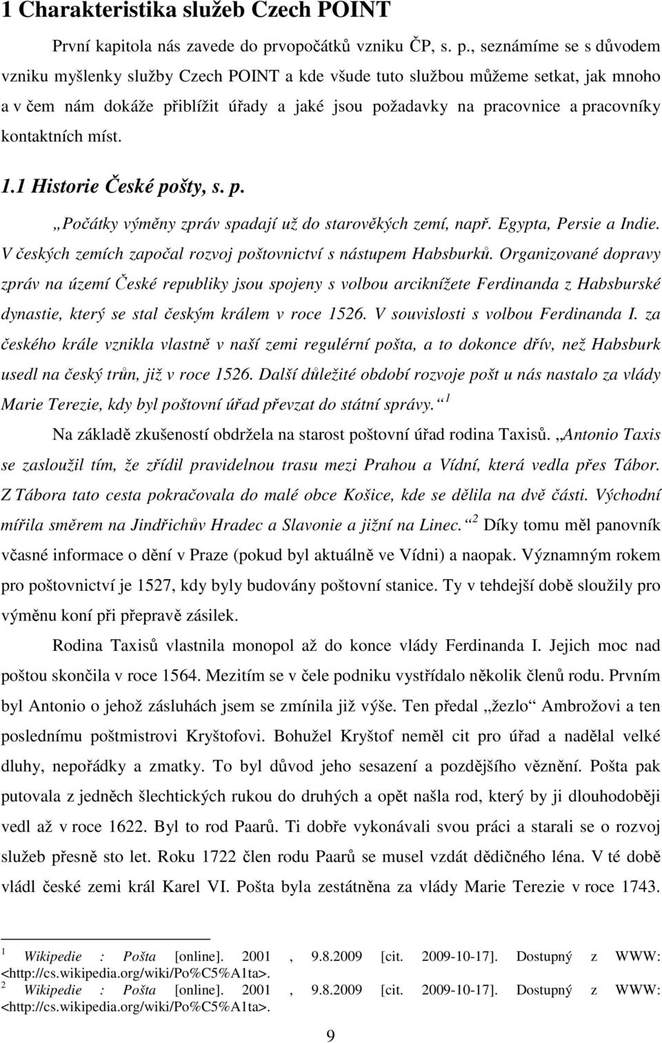 , seznámíme se s důvodem vzniku myšlenky služby Czech POINT a kde všude tuto službou můžeme setkat, jak mnoho a v čem nám dokáže přiblížit úřady a jaké jsou požadavky na pracovnice a pracovníky