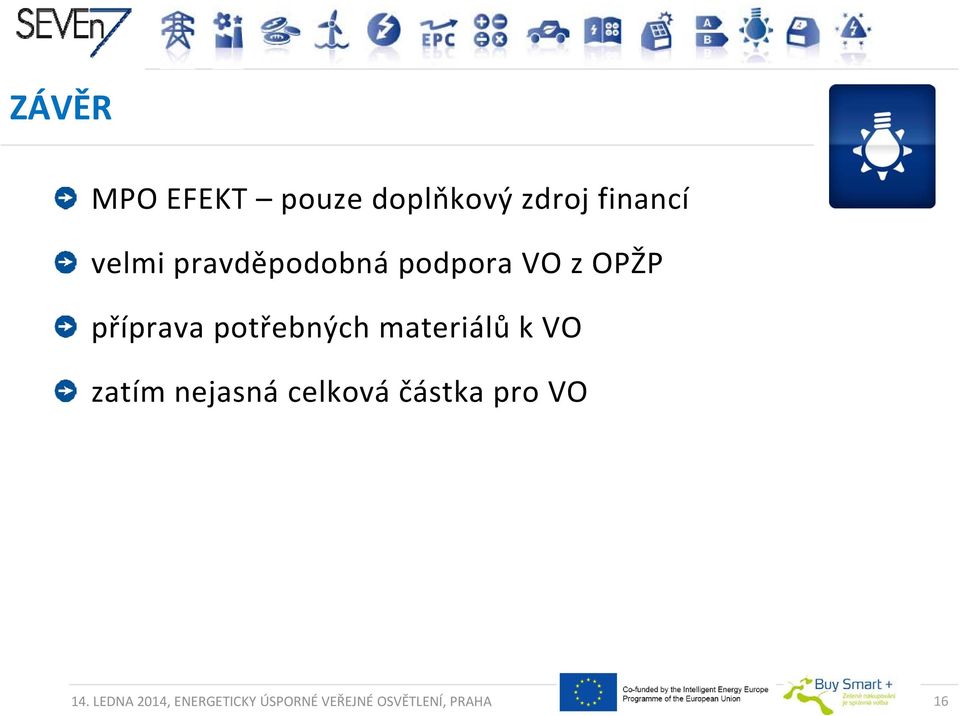 materiálů k VO zatím nejasná celková částka pro VO 14.
