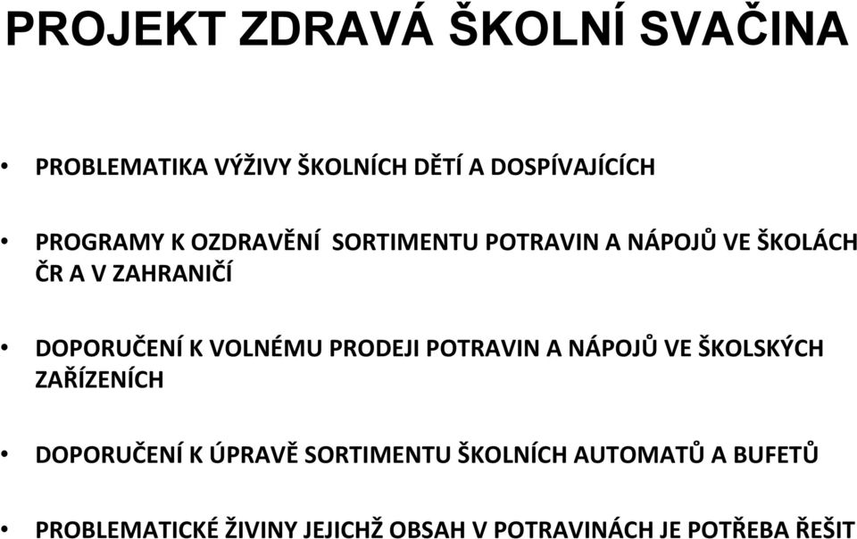 DOPORUČENÍ K VOLNÉMU PRODEJI POTRAVIN A NÁPOJŮ VE ŠKOLSKÝCH ZAŘÍZENÍCH DOPORUČENÍ K