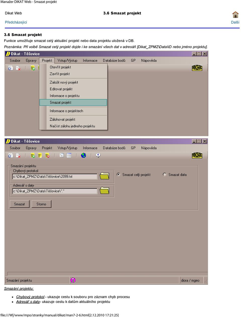 Poznámka: Při volbě Smazat celý projekt dojde i ke smazání všech dat v adresáři [Dikat_ZPMZ\Data\ID nebo jméno projektu].