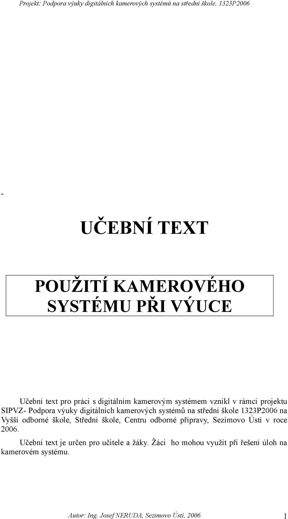 odborné škole, Střední škole, Centru odborné přípravy, Sezimovo Ústí v roce 2006.