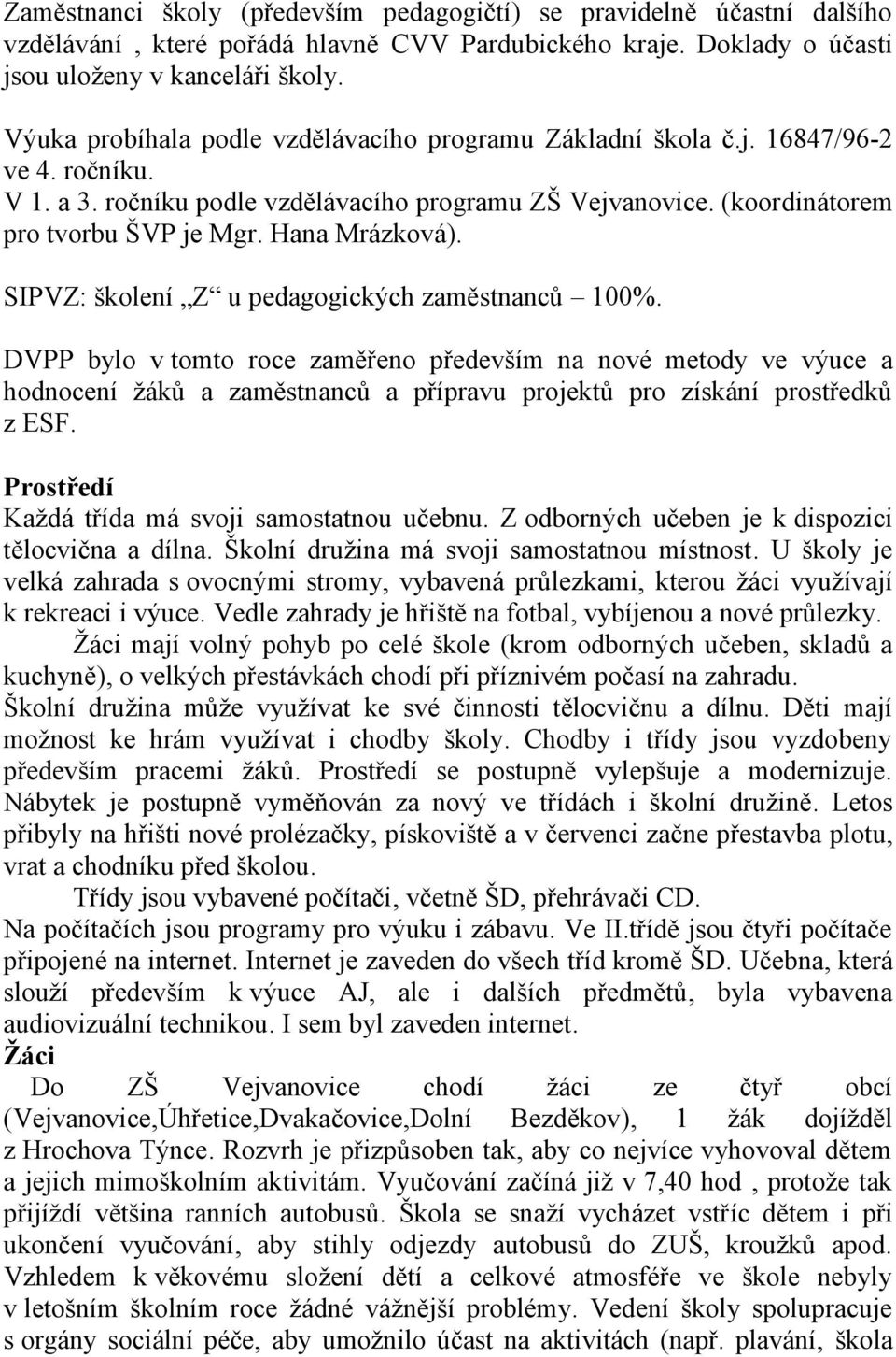 Hana Mrázková). SIPVZ: školení Z u pedagogických zaměstnanců 100%.