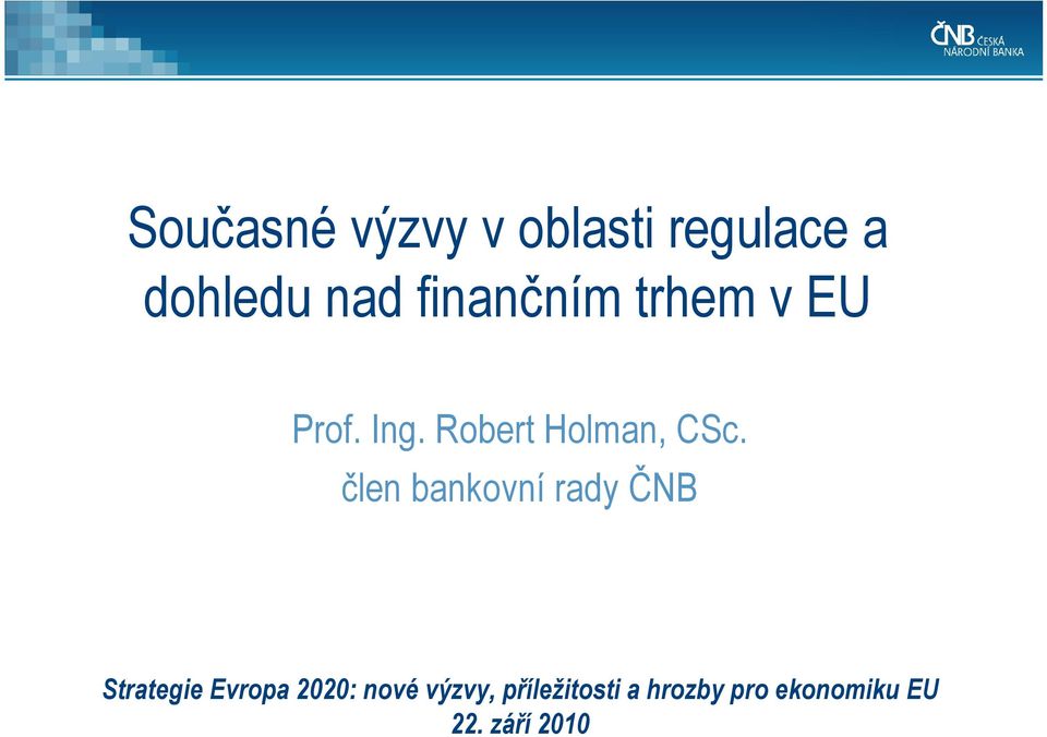 člen bankovnírady ČNB Strategie Evropa 2020: