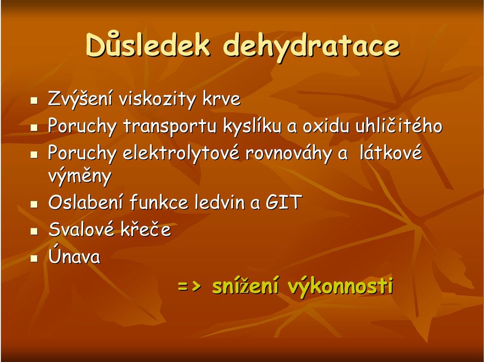 elektrolytové rovnováhy a látkovl tkové výměny Oslabení