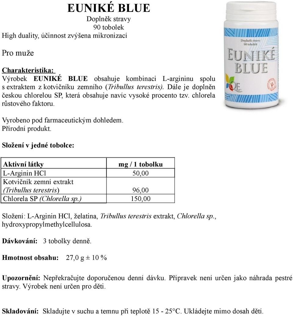 L-Arginin HCl 50,00 Kotvičník zemní extrakt (Tribullus terestris) 96,00 Chlorela SP (Chlorella sp.