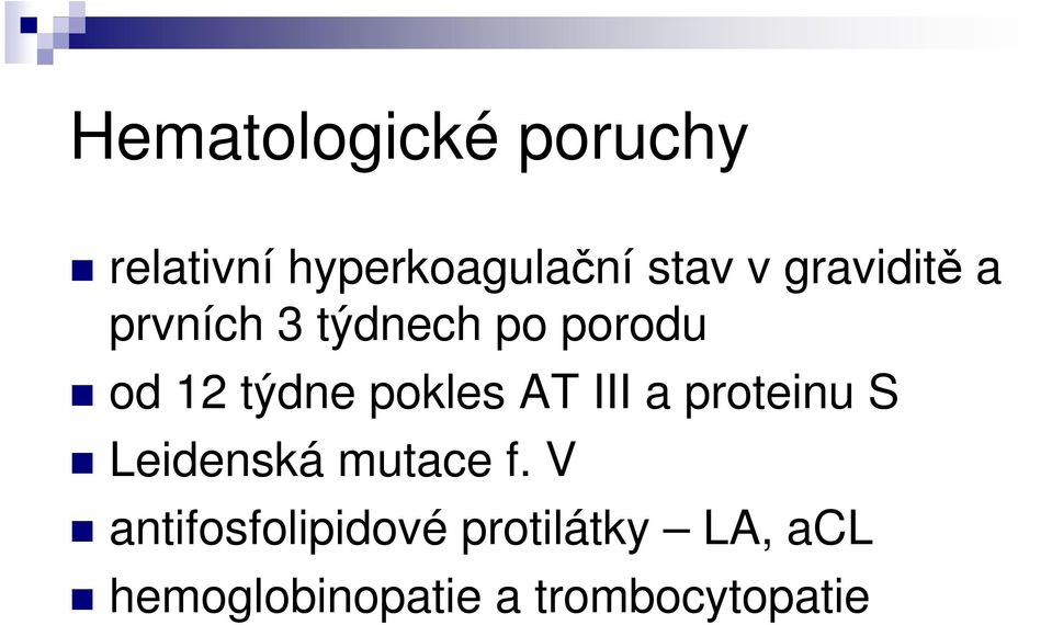 pokles AT III a proteinu S Leidenská mutace f.